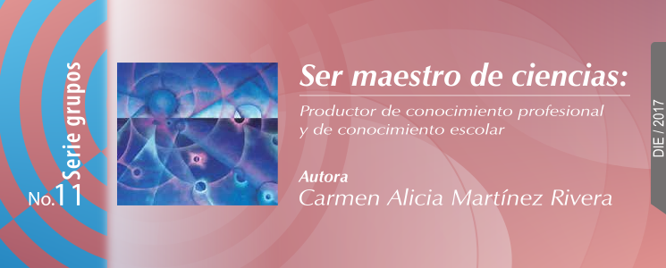 Ser maestro de ciencias: productor de conocimiento profesional y de conocimiento escolar Banner de la publicación Ser maestro de ciencias