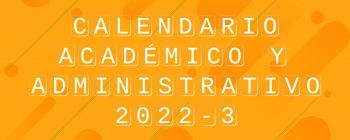 Calendario Académico y Administrativo 2022-3 DIE-UD