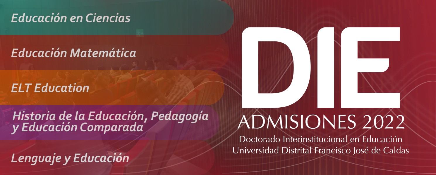 Proceso de Admisión 2022 del Doctorado Interinstitucional en Educación - Universidad Distrital