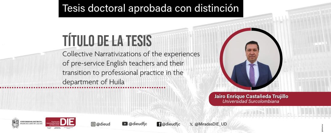 Con distinción, Jairo Enrique Castañeda Trujillo culmina su Doctorado en Educación 