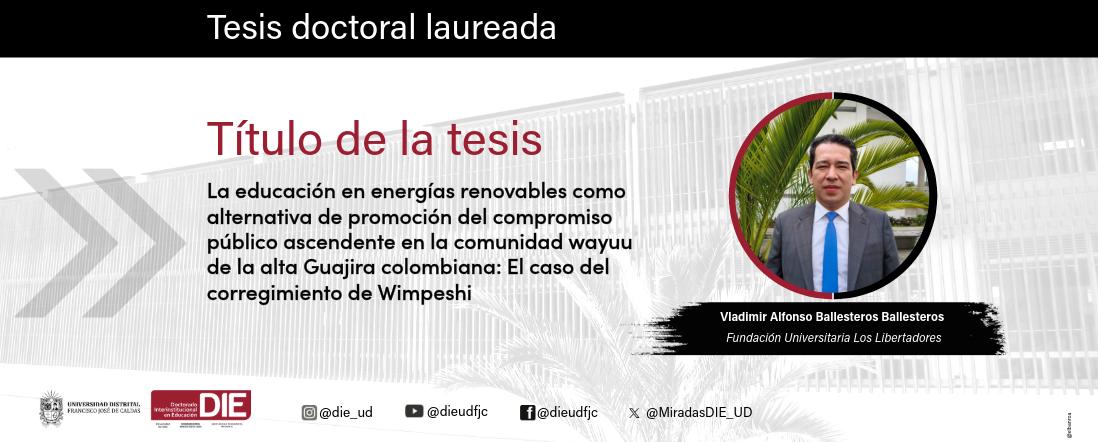 Dignidad, territorio y ciencia: la tesis laureada de Vladimir Ballesteros