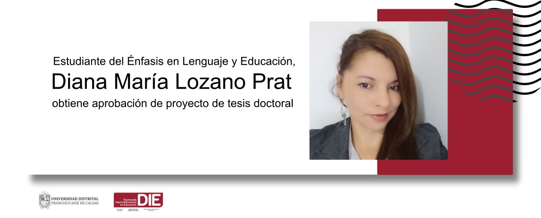 Diana María Lozano Prat obtiene aprobación de proyecto de tesis doctoral