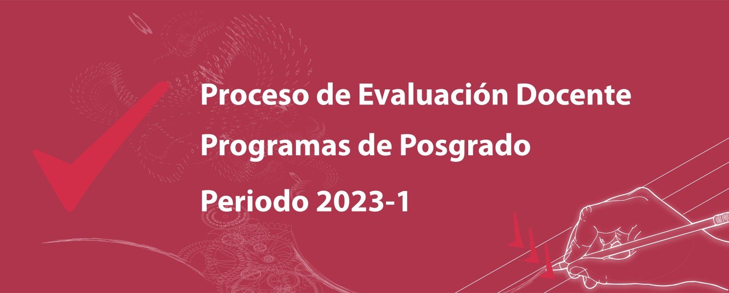Proceso de Evaluación Docente Programas Académicos de Posgrado, 2023-1