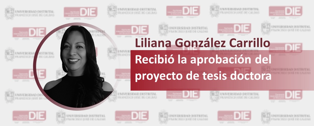 Foto de Liliana González Carrillo y el texto aprobación del proyecto de tesis doctora