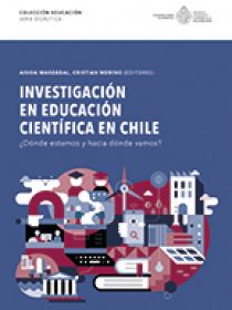 Investigación en educación científica en Chile: ¿Dónde estamos y hacia dónde vamos?