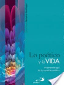 Lo poético y la vida: fenomenología de la creación estética Portada del libro portada Lo poético y la vida, autoria de Carlos Guevara Amortegui