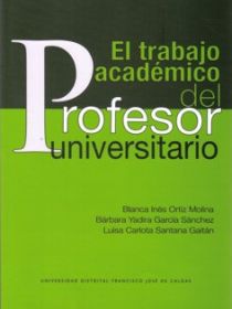 El trabajo academico del profesor universitario Portada del libro El trabajo academico del profesor universitario