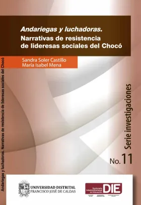 Andariegas y luchadoras. Narrativas de resistencia de lideresas sociales del Chocó