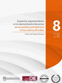 Esquemas argumentativos en la representación discursiva de los pueblos prehispánicos en las crónicas de indias Portada del libro Esquemas argumentativos en la representación discursiva de los pueblos