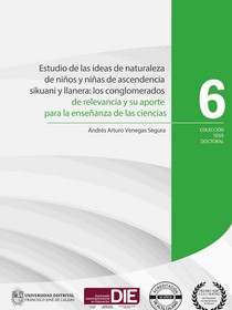 Estudio de las ideas de naturaleza de niños y niñas de ascendencia sikuani y llanera: los conglomerados de relevancia y su aporte para la enseñanza de las ciencias Portada del libro Estudio de las ideas de naturaleza de niños y niñas de ascendencia sikuani