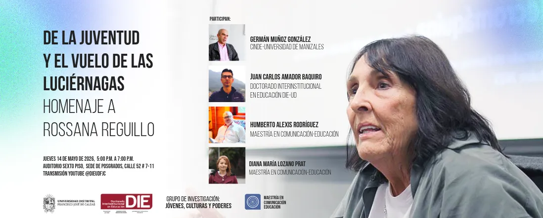 “De la juventud y el vuelo de las luciérnagas” Homenaje a Rossana Reguillo