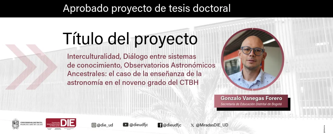 Aprobado proyecto doctoral sobre interculturalidad y enseñanza de la astronomía en la Universidad Distrital