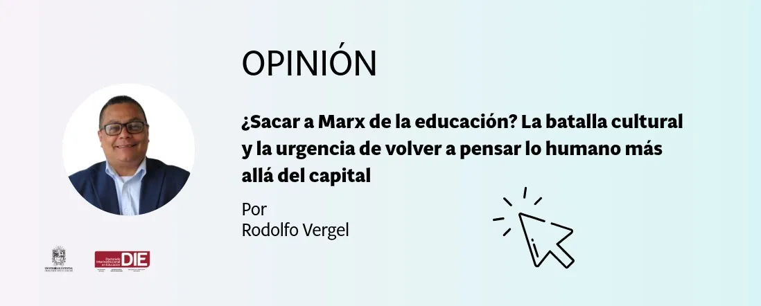 ¿Sacar a Marx de la educación? La batalla cultural y la urgencia de volver a pensar lo humano más allá del capital