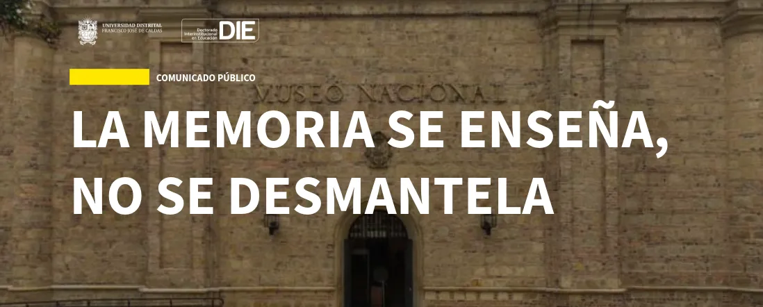 Comunicado: La Memoria se Enseña, no se Desmantela