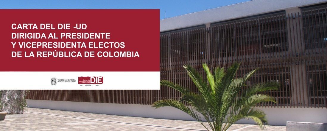 Carta del DIE-UDFJC Dirigida al Presidente y Vicepresidenta Electos de la República de Colombia