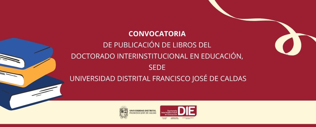 Convocatoria de publicación de libros del Doctorado Interinstitucional en Educación - UDFJC