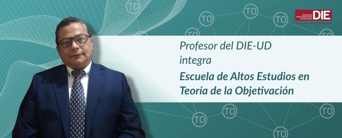 Profesor del DIE-UD integra Escuela de Altos Estudios en Teoría de la Objetivación