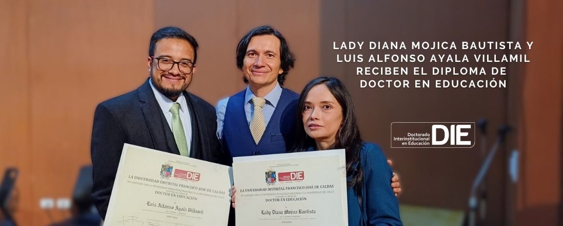 Lady Diana Mojica Bautista y Luis Alfonso Ayala Villamil reciben el diploma de Doctor en Educación