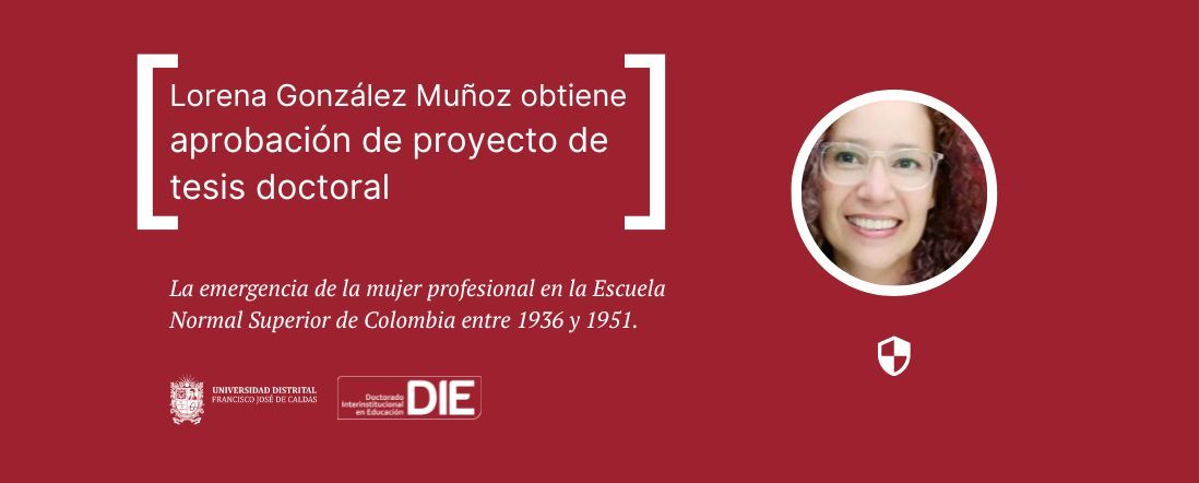 Lorena González Muñoz obtiene aprobación de su proyecto de tesis doctoral