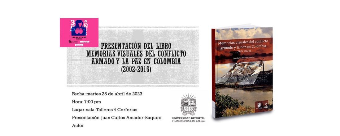 Presentación del libro Memorias visuales del conflicto armado y la paz en Colombia (2002-2016)