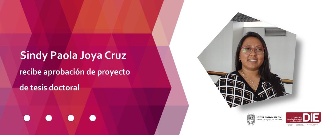 Sindy Paola Joya Cruz obtuvo aprobación de proyecto de tesis doctoral