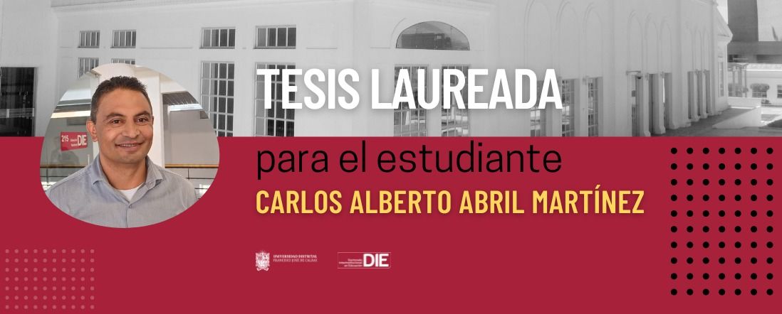 Tesis laureada para el estudiante Carlos Alberto Abril Martínez