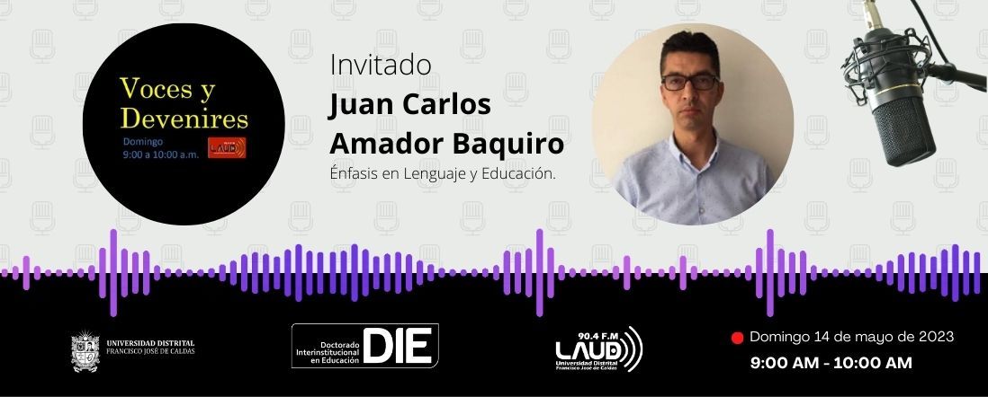Voces y Devenires con Juan Carlos Amador Baquiro