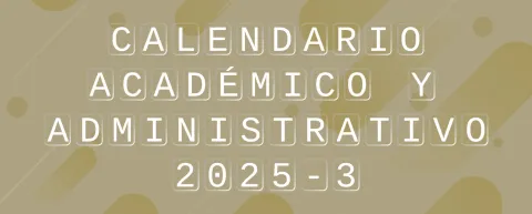 Calendario Académico y Administrativo 2025-3 DIE-UD