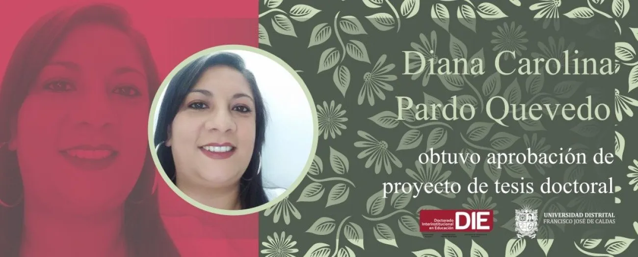 Foto de Diana Carolina Pardo Quevedo y el texto aprobación de proyecto de tesis doctoral