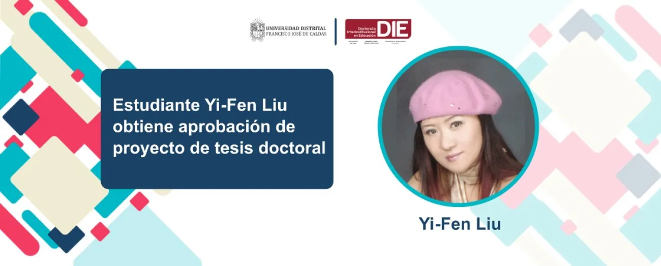 Estudiante Yi-Fen Liu obtiene aprobación de proyecto de tesis doctoral