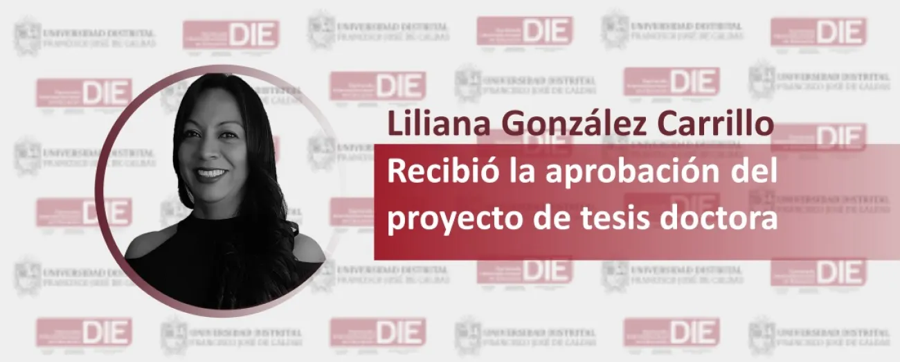 Foto de Liliana González Carrillo y el texto aprobación del proyecto de tesis doctora